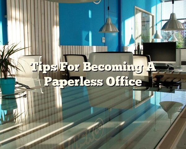 Tips For Becoming A Paperless Office