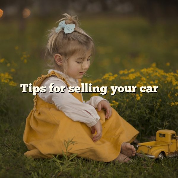 Tips for selling your car