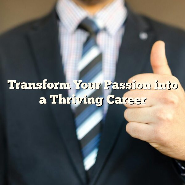 Transform Your Passion into a Thriving Career