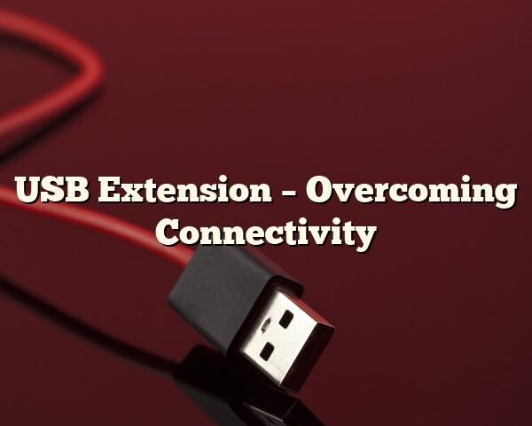 USB Extension – Overcoming Connectivity