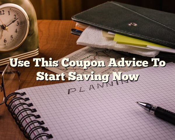 Use This Coupon Advice To Start Saving Now