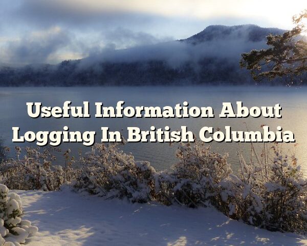 Useful Information About Logging In British Columbia