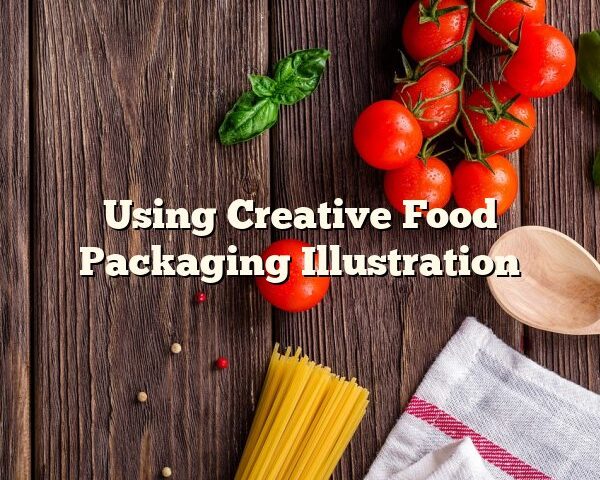 Using Creative Food Packaging Illustration