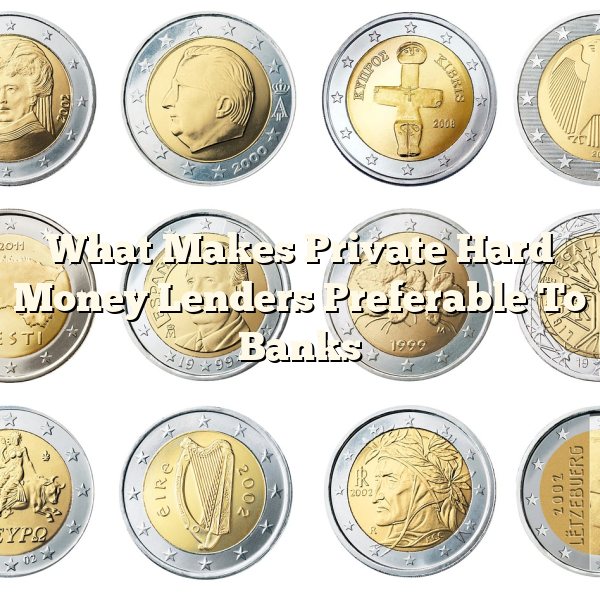 What Makes Private Hard Money Lenders Preferable To Banks