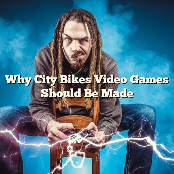 Why City Bikes Video Games Should Be Made