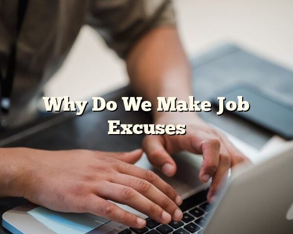 Why Do We Make Job Excuses