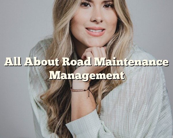 All About Road Maintenance Management