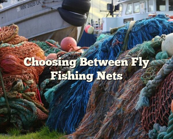 Choosing Between Fly Fishing Nets