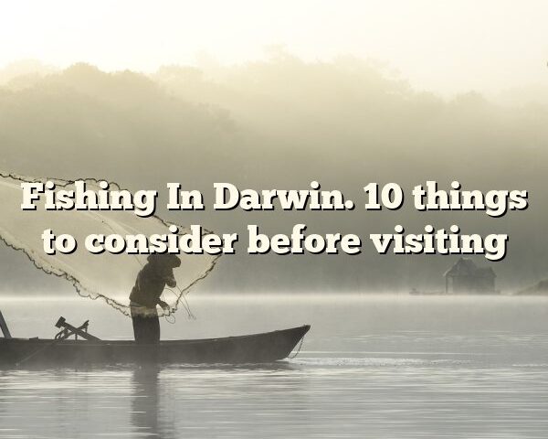 Fishing In Darwin. 10 things to consider before visiting