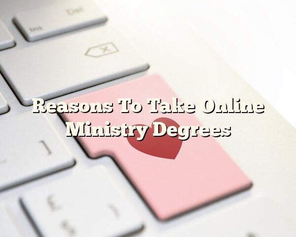 Reasons To Take Online Ministry Degrees