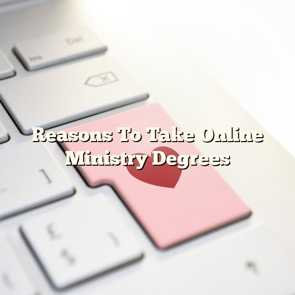 Reasons To Take Online Ministry Degrees