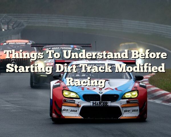 Things To Understand Before Starting Dirt Track Modified Racing