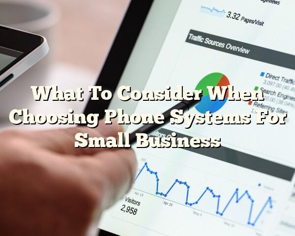 What To Consider When Choosing Phone Systems For Small Business