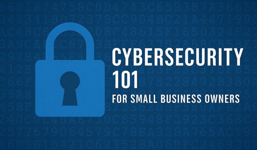 Cybersecurity 101 for Small Business Owners - business-tools-and-platforms, business