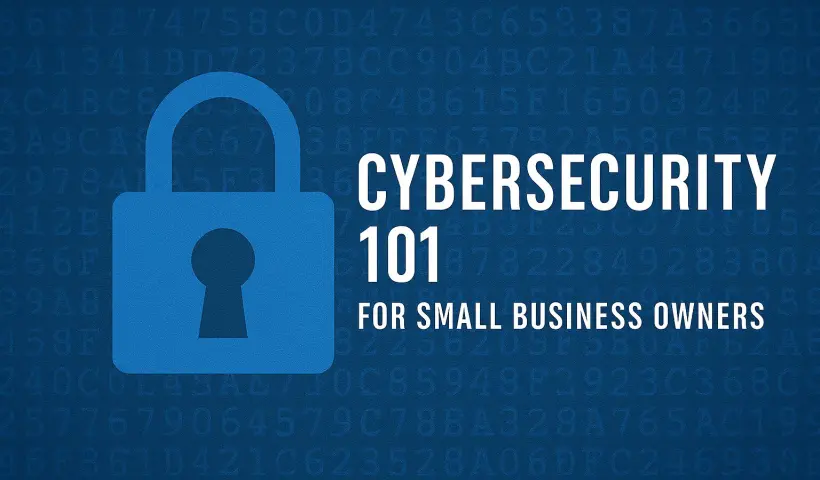 Cybersecurity 101 for Small Business Owners - business-tools-and-platforms, business