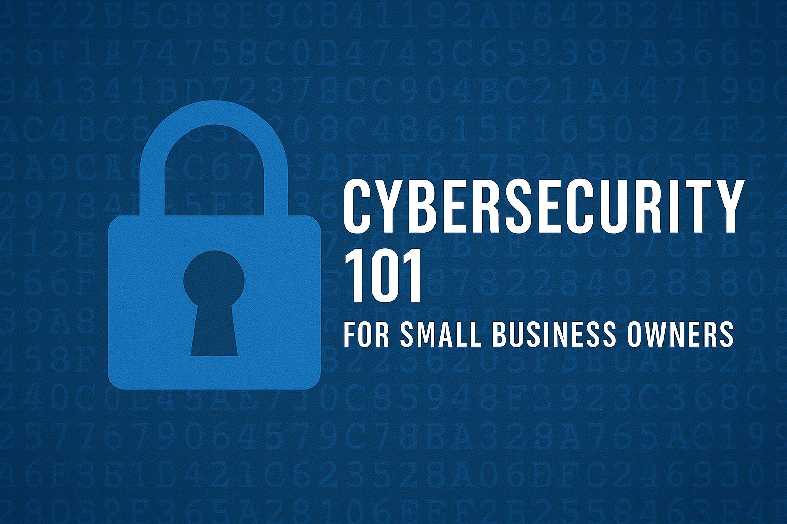 Cybersecurity 101 for Small Business Owners - business-tools-and-platforms, business