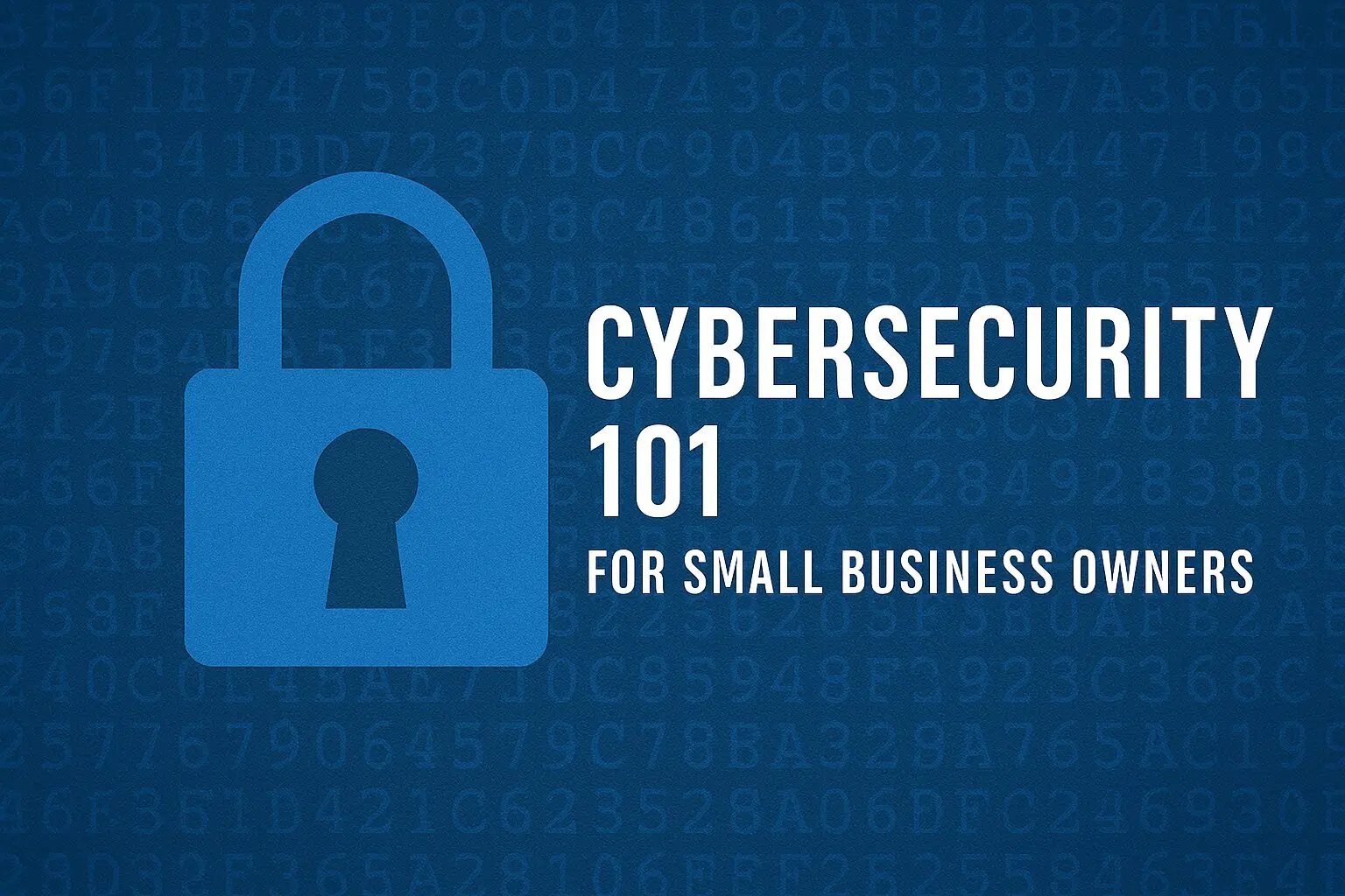 Cybersecurity 101 for Small Business Owners - business-tools-and-platforms, business