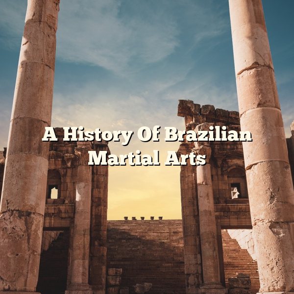 A History Of Brazilian Martial Arts