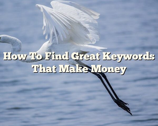 How To Find Great Keywords That Make Money